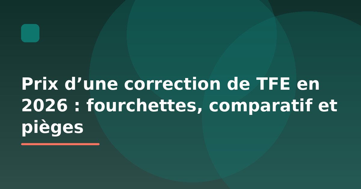 Prix d’une correction de TFE en 2026 : fourchettes, comparatif et pièges